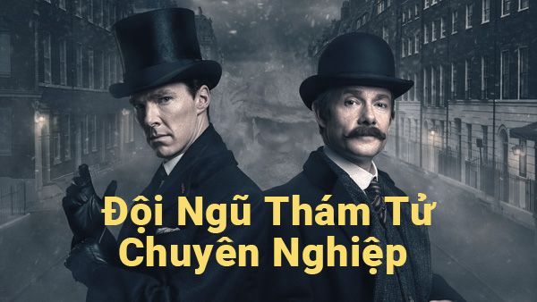Đội ngũ thám tử giỏi nghiệp vụ, chắc chuyên môn